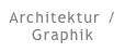 Architektur / Graphik